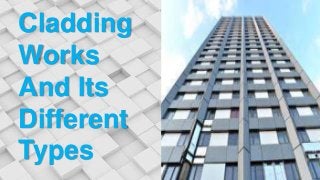 Cladding
Works
And Its
Different
Types
 