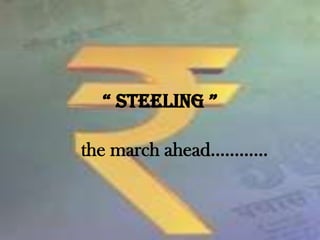 “ STEELING ”       the march ahead………… 
