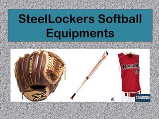 SteelLockers Softball
Equipments
 