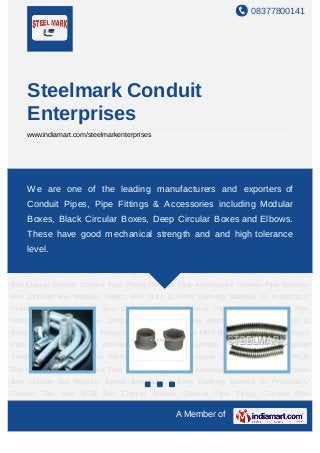08377800141




    Steelmark Conduit
    Enterprises
    www.indiamart.com/steelmarkenterprises




Conduit Pipe Fitting Conduit Pipe Accessories Flexible Pipe Junction Box Circular
Box We are one Box Nuts & Bolts Earthing Material GI and exporters of Fan
    Modular Switch of the leading manufacturers Products U Clamps
Box MCB Box Copper Busbar Conduit Pipe Fitting Conduit Pipe Accessories Flexible
    Conduit Pipes, Pipe Fittings & Accessories including Modular
Pipe Junction Box Circular Box Modular Switch Box Nuts & Bolts Earthing Material GI
    Boxes, Black Circular Boxes, Deep Circular Boxes and Elbows.
Products U Clamps Fan Box MCB Box Copper Busbar Conduit Pipe Fitting Conduit Pipe
Accessories Flexiblegood mechanical strength and and high tolerance
    These have Pipe Junction Box Circular Box Modular Switch Box Nuts &
Boltslevel.
      Earthing Material GI Products U Clamps Fan Box MCB Box Copper Busbar Conduit
Pipe Fitting Conduit Pipe Accessories Flexible Pipe Junction Box Circular Box Modular
Switch Box Nuts & Bolts Earthing Material GI Products U Clamps Fan Box MCB
Box Copper Busbar Conduit Pipe Fitting Conduit Pipe Accessories Flexible Pipe Junction
Box Circular Box Modular Switch Box Nuts & Bolts Earthing Material GI Products U
Clamps Fan Box MCB Box Copper Busbar Conduit Pipe Fitting Conduit Pipe
Accessories Flexible Pipe Junction Box Circular Box Modular Switch Box Nuts &
Bolts Earthing Material GI Products U Clamps Fan Box MCB Box Copper Busbar Conduit
Pipe Fitting Conduit Pipe Accessories Flexible Pipe Junction Box Circular Box Modular
Switch Box Nuts & Bolts Earthing Material GI Products U Clamps Fan Box MCB
Box Copper Busbar Conduit Pipe Fitting Conduit Pipe Accessories Flexible Pipe Junction
Box Circular Box Modular Switch Box Nuts & Bolts Earthing Material GI Products U
Clamps Fan Box MCB Box Copper Busbar Conduit Pipe Fitting Conduit Pipe

                                               A Member of
 