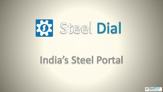 Steel Dial 
India’s Steel Portal 
 