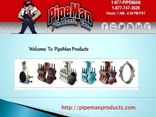 http://pipemanproducts.com
Welcome To PipeMan Products
 