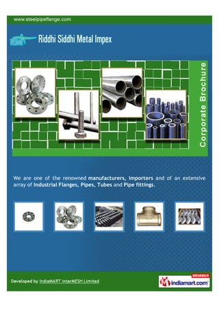 We are one of the renowned manufacturers, importers and of an extensive
array of Industrial Flanges, Pipes, Tubes and Pipe fittings.
 