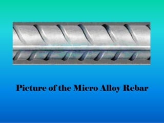 Picture of the Micro Alloy Rebar
 
