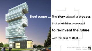 Steel scape … The story about a process,
that establishes a concept
to re-invent the future
with the help of steel…
 