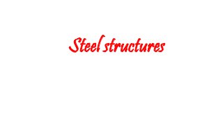 Steel structures
 