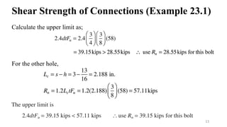 Shear Strength of Connections (Example 23.1)
Calculate the upper limit as;
For the other hole,
13
 