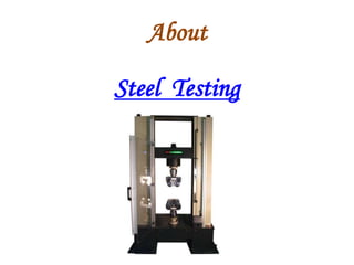 About
Steel Testing
 