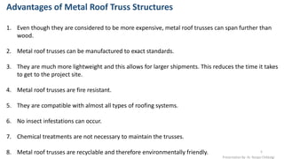Advantages of Metal Roof Truss Structures
1. Even though they are considered to be more expensive, metal roof trusses can ...