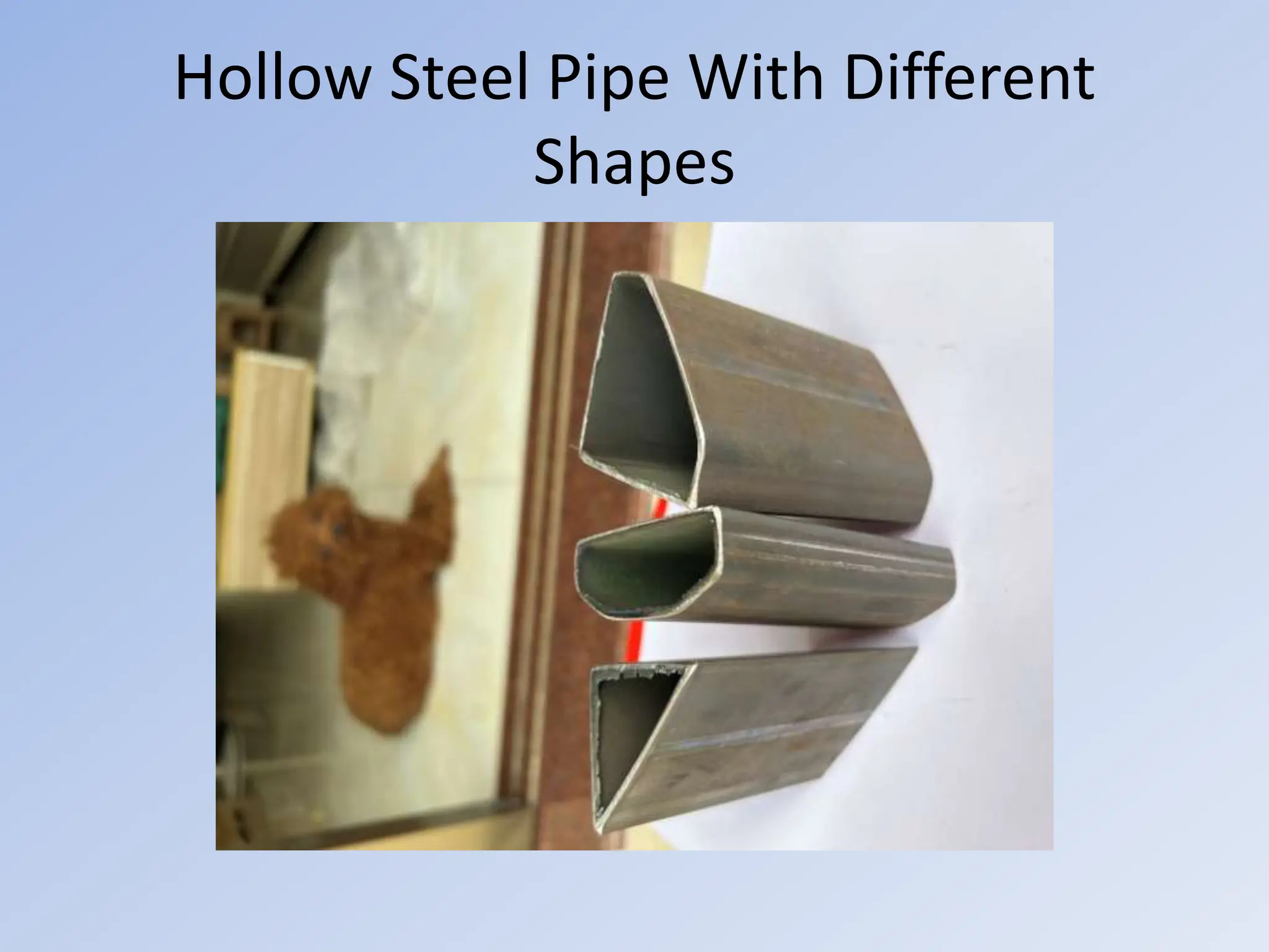Hollow Steel Pipe With Different
Shapes