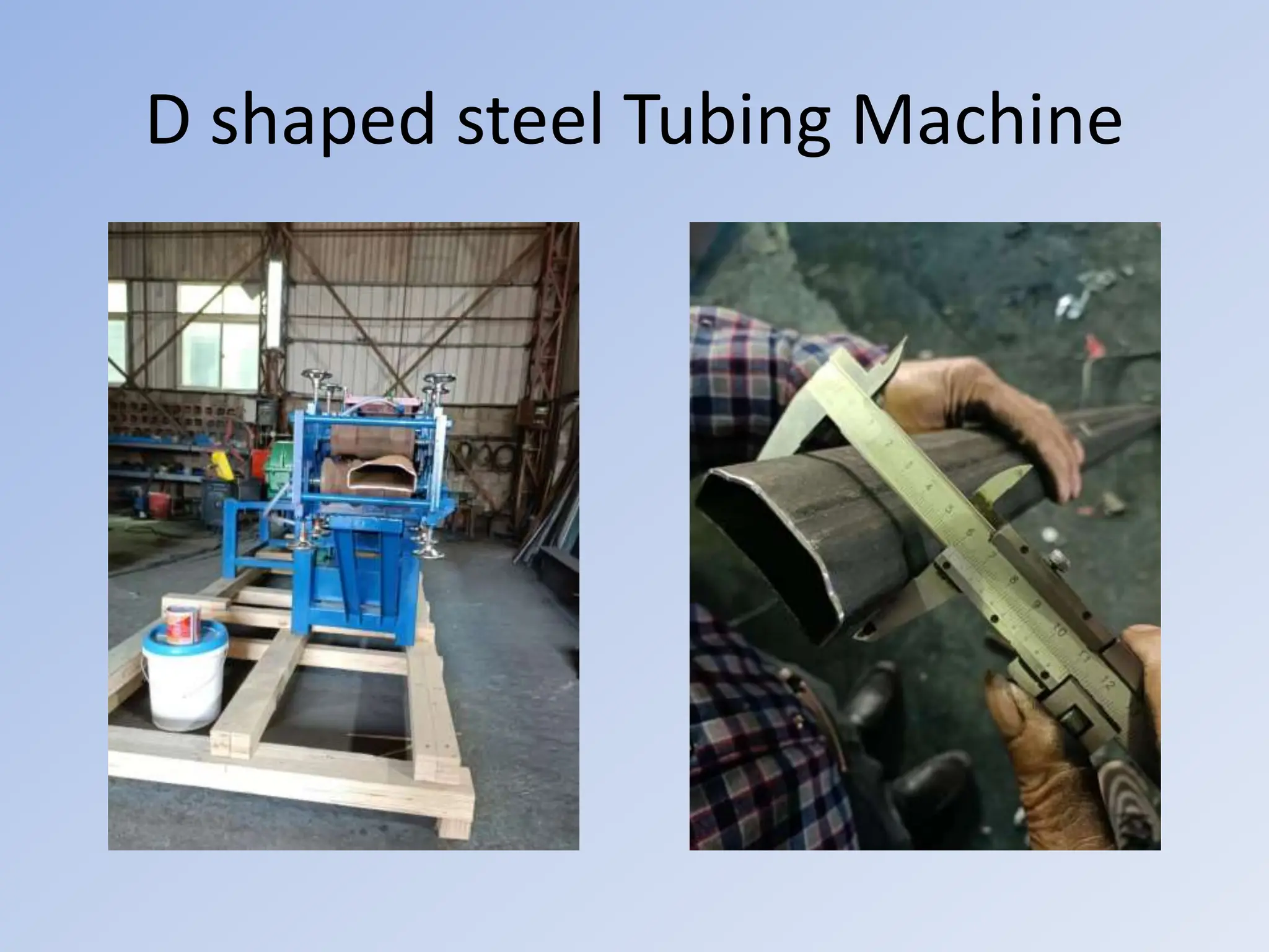 D shaped steel Tubing Machine