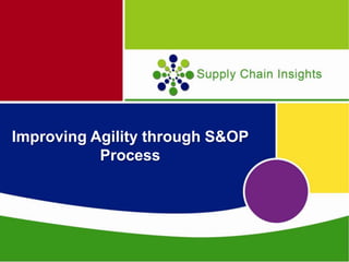 Improving Agility through S&OP
Process

 
