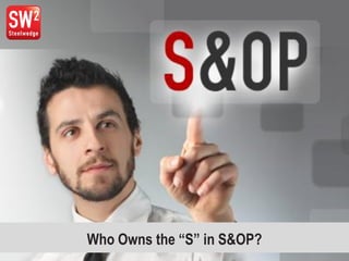 Who Owns the “S” in S&OP?  