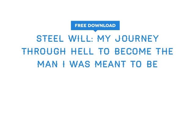 Get Steel Will My Journey Through Hell To Become The Man I - 