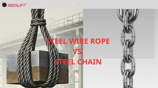 Steel Wire Rope vs Chain – What’s Best for Your Lifting Needs? | PPTX