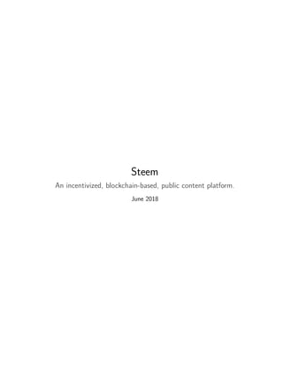 Steem
An incentivized, blockchain-based, public content platform.
June 2018
 