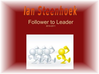 Follower to Leader 2010-2011 