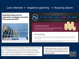 28 
Low interest + negative gearing = Housing boom 
 