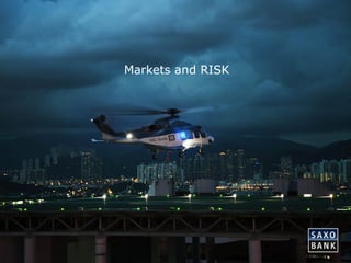 37 
Markets and RISK 
 