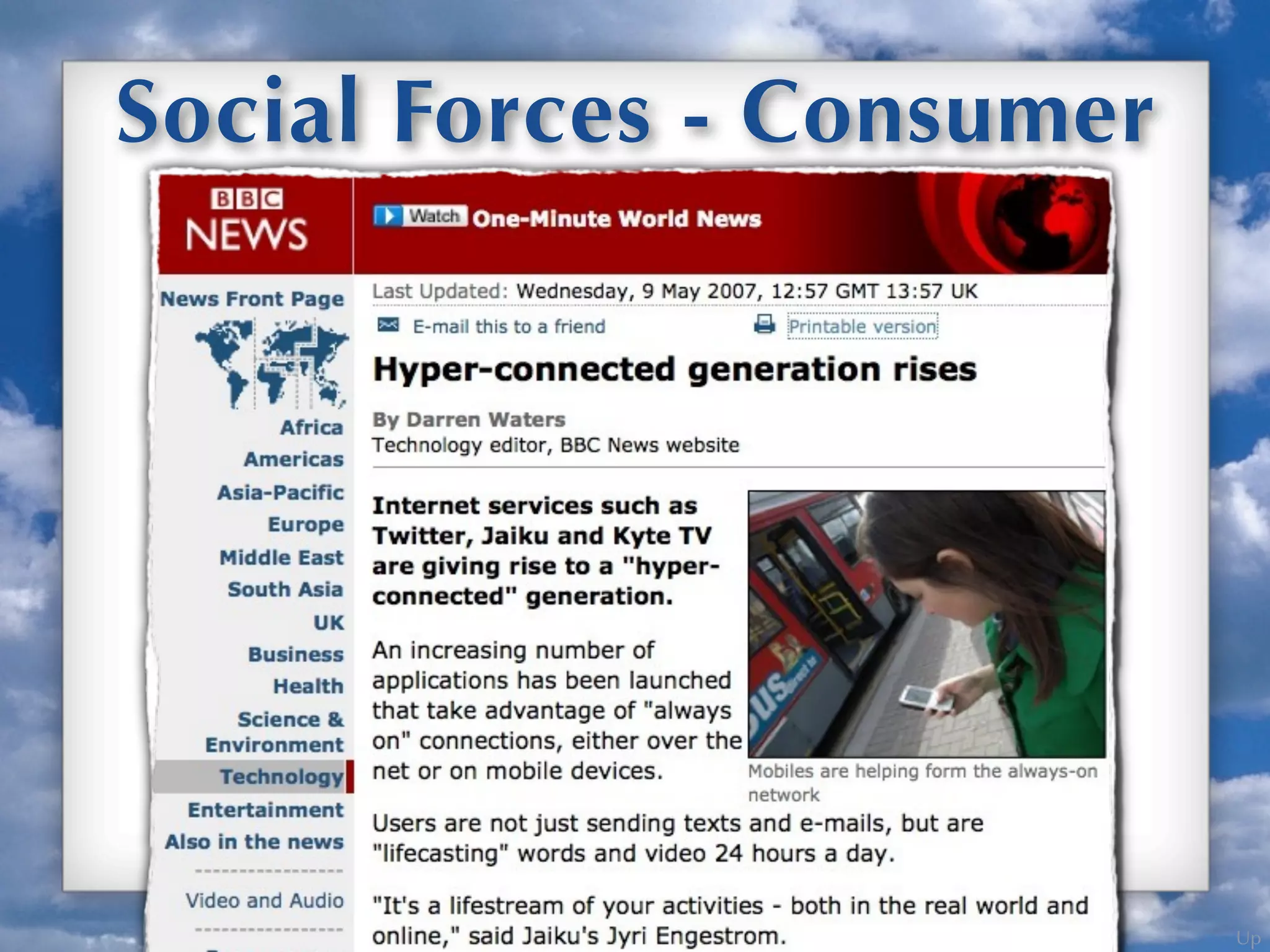 Up
The Connected Generation -
Social Forces - Consumer
Living in the Cloud
 