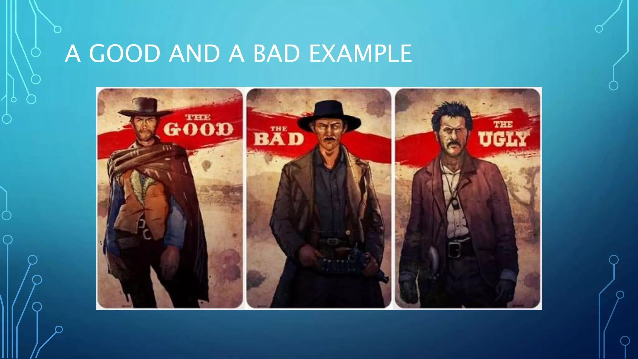 A GOOD AND A BAD EXAMPLE
 