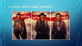 A GOOD AND A BAD EXAMPLE
 