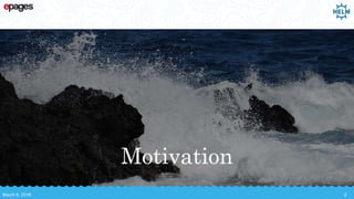 Motivation
March 8, 2018 2
 