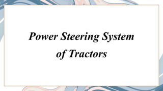 Power Steering System
of Tractors
 