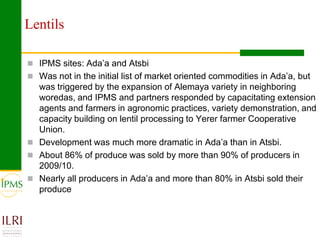 Market oriented developmental changes in the IPMS pilot learning woredas (PLWs)