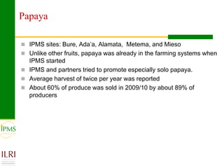 Market oriented developmental changes in the IPMS pilot learning woredas (PLWs)