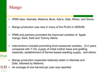 Market oriented developmental changes in the IPMS pilot learning woredas (PLWs)