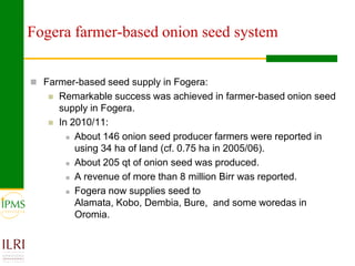Market oriented developmental changes in the IPMS pilot learning woredas (PLWs)