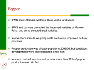 Market oriented developmental changes in the IPMS pilot learning woredas (PLWs)
