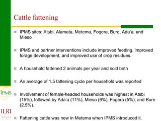Market oriented developmental changes in the IPMS pilot learning woredas (PLWs)