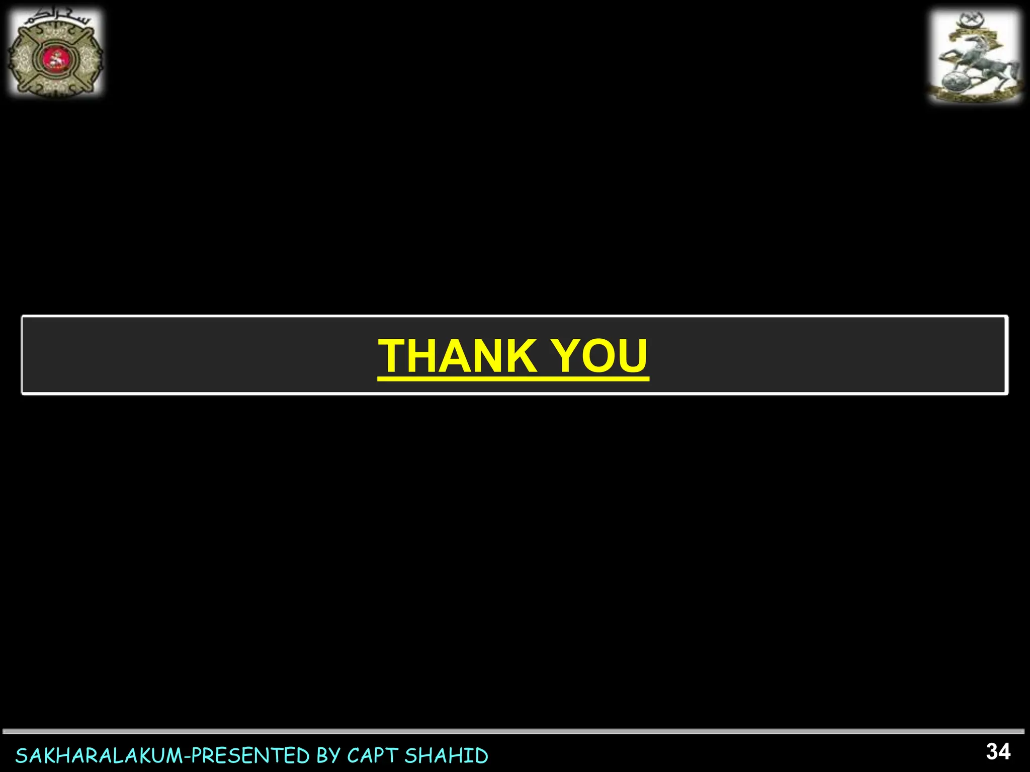 SAKHARALAKUM-PRESENTED BY CAPT SHAHID
THANK YOU
34
 