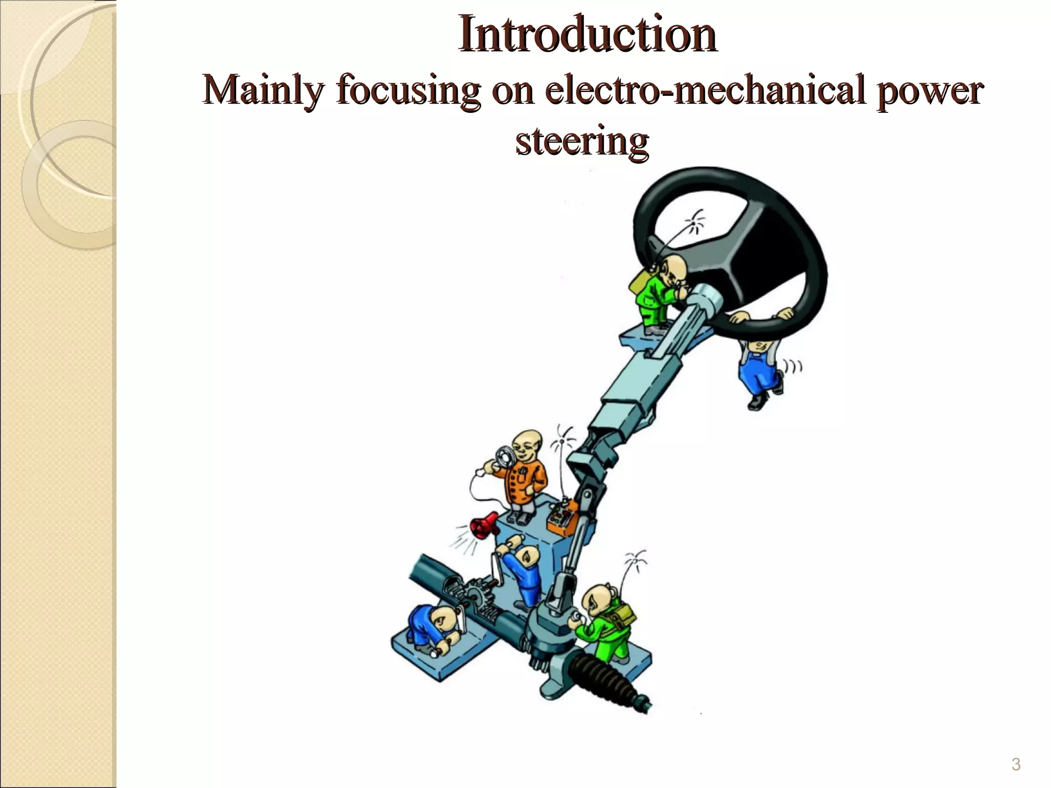 Introduction
Mainly focusing on electro-mechanical power
                 steering




                                              3
 