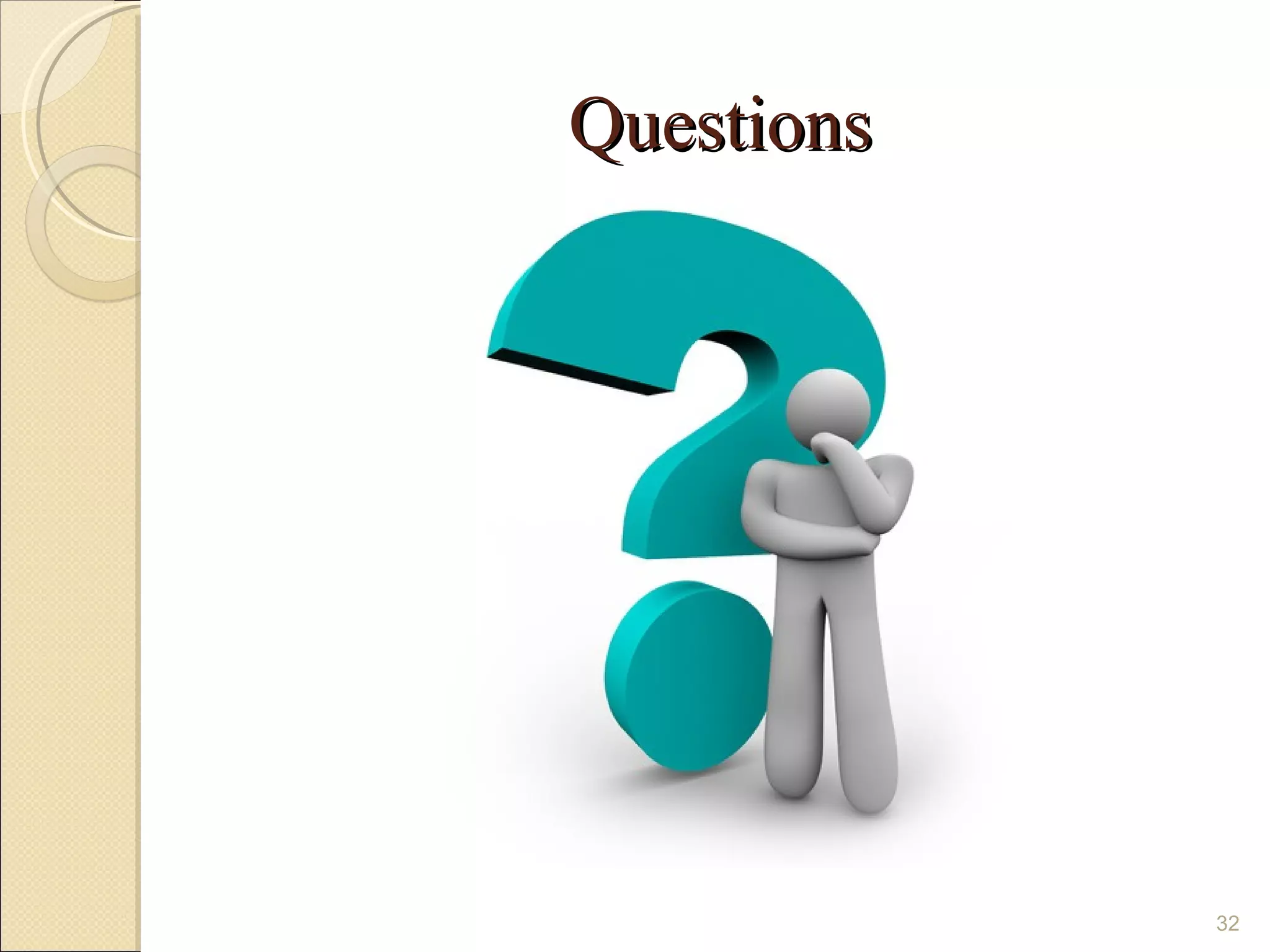 Questions




            32
 