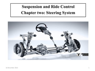 Suspension and Ride Control
Chapter two: Steering System
16 December 2022 1
 
