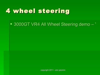 4 wheel steering

  3000GT VR4 All Wheel Steering demo – Yo




              copyright 2011 - eric jaromin
 