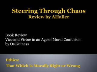 Book Review
Vice and Virtue in an Age of Moral Confusion
by Os Guiness
 