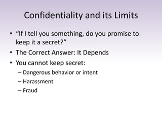Confidentiality and its Limits
• “If I tell you something, do you promise to
keep it a secret?”
• The Correct Answer: It D...