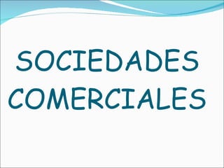 SOCIEDADES COMERCIALES 