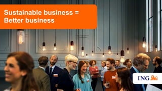 Sustainable business =
Better business
 