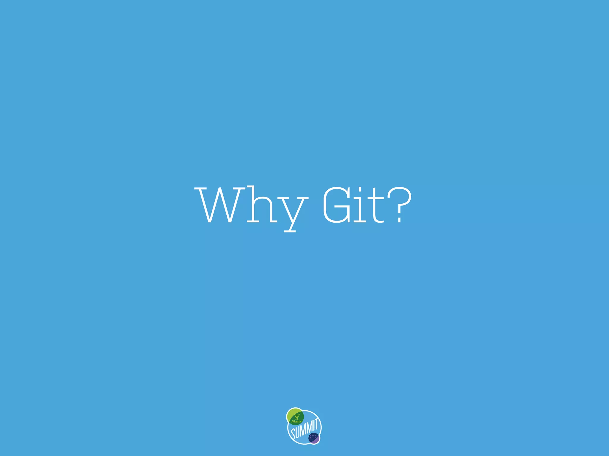 Why Git?

 