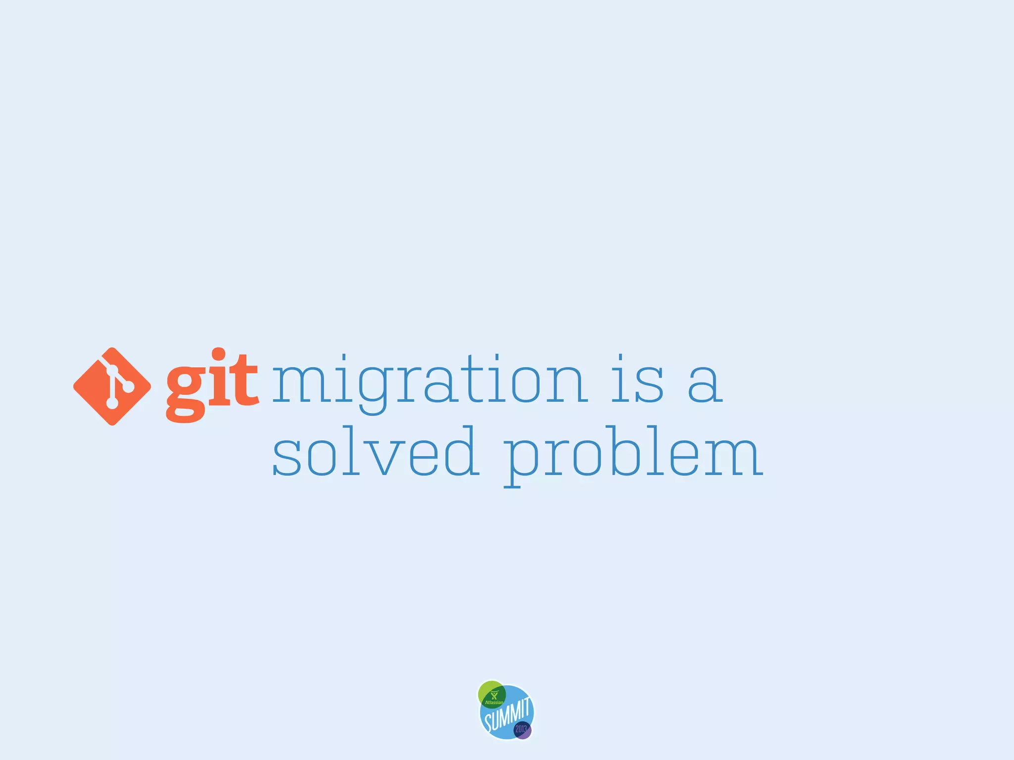 migration is a
solved problem

 
