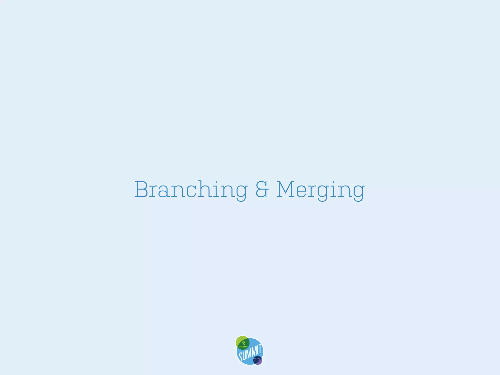 Branching & Merging

 