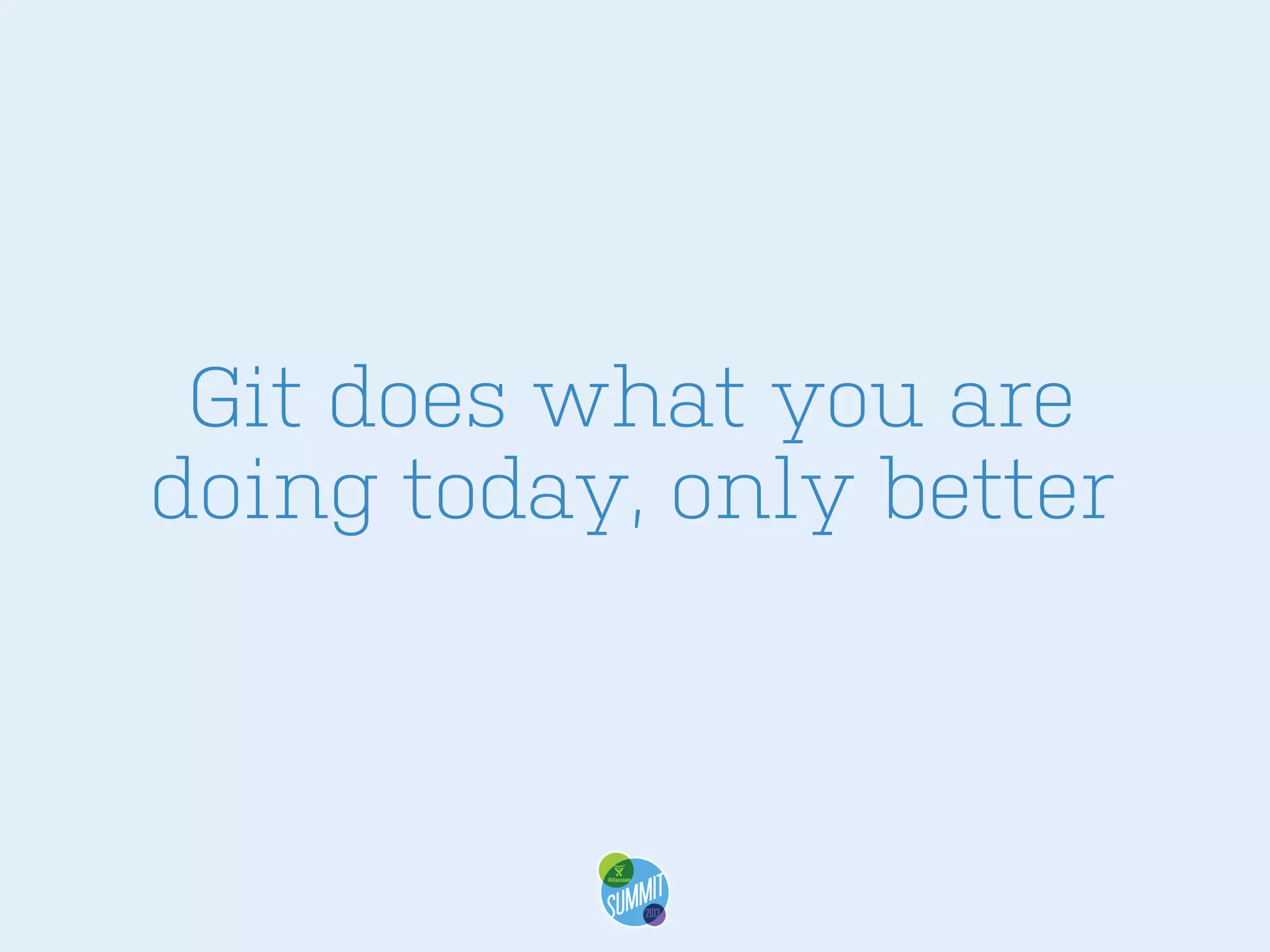 Git does what you are
doing today, only better

 