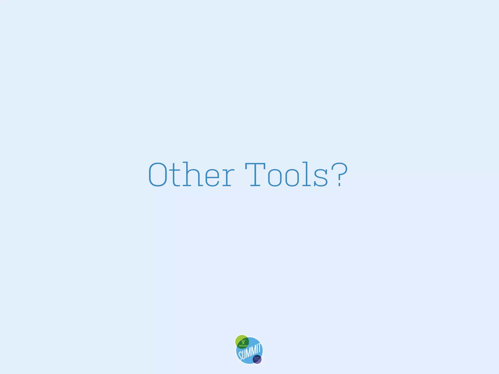 Other Tools?

 