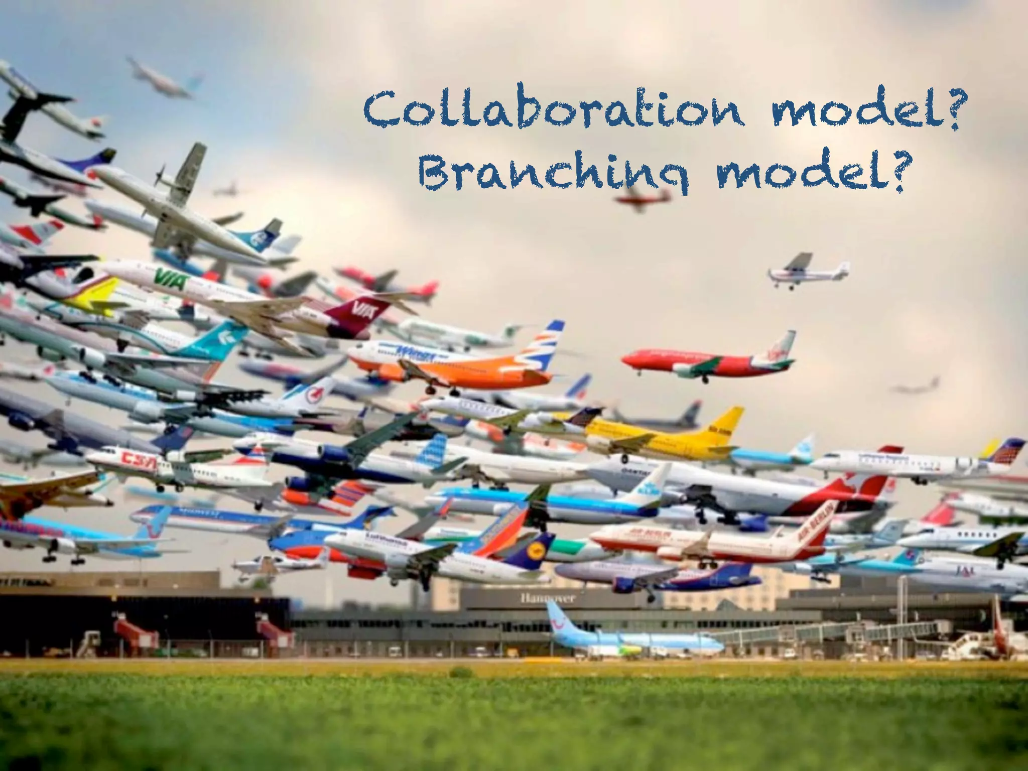 Collaboration model?
Branching model?

Just text by itself, for
impact.

 