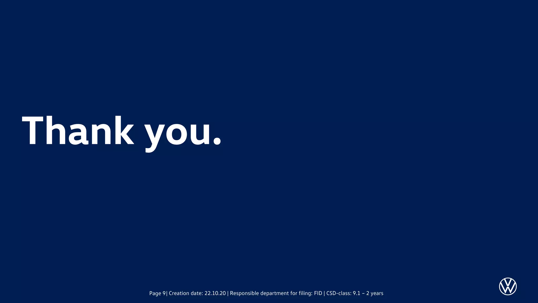 | Creation date: 22.10.20 | Responsible department for filing: FID | CSD-class: 9.1 – 2 yearsPage 9
Thank you.
 